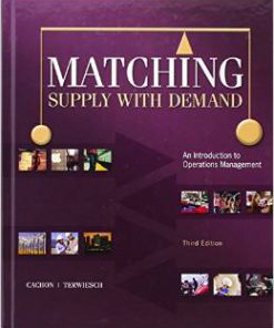 Test Bank for Matching Supply with Demand An Introduction to Operations Management 3rd Edition Gerard Cachon ( Only Final Exam)