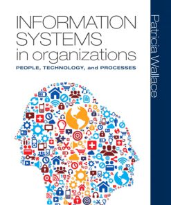 Test Bank for Information Systems in Organizations: People, Technology, and Processes Patricia Wallace