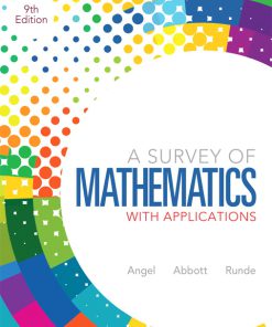 Test Bank for A Survey of Mathematics with Applications 9E Allen R. Angel, Christine Abbott. Dennis C. Runde