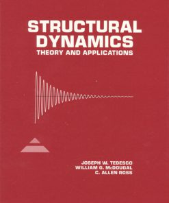Solution Manual for Structural Dynamics: Theory and Applications Joseph W. Tedesco, William G. McDougal, C. Allen Ross