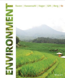 Test Bank for Environment, 9th Edition, Peter H. Raven, David M. Hassenzahl, Mary Catherine Hager Nancy Y. Gift Linda R. Berg
