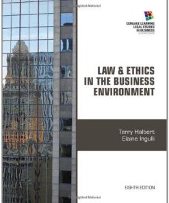 Test Bank for Law and Ethics in the Business Environment, 8th Edition, Terry Halbert, Elaine Ingulli