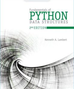 Solution Manual for Fundamentals of Python: Data Structures, 2nd Edition Kenneth Lambert