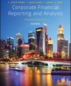 Solution Manual for Corporate Financial Reporting and Analysis: A Global Perspective, 4th Edition by S. David Young, Jacob Cohen, Daniel A. Bens