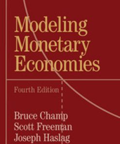 Solution Manual for Modeling Monetary Economies, 4th Edition, Bruce Champ, Scott Freeman, Joseph Haslag