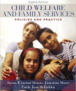 Test Bank for Child Welfare And Family Services Policies And Practice 8th Edition Downs