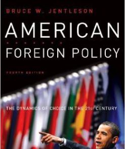 Test Bank For American Foreign Policy: The Dynamics of Choice in the 21st Century (Fourth Edition) by Bruce W. Jentleson