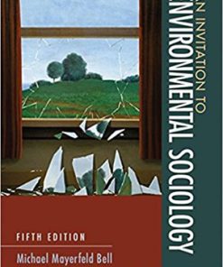 Invitation to Environmental Sociology 5th Edition Bell Test Bank