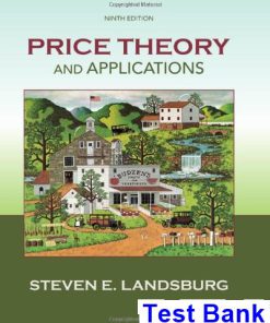 Price Theory and Applications 9th Edition Steven Landsburg Test Bank